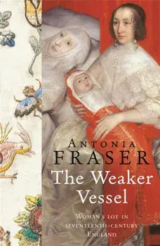 The Weaker Vessel, Paperback/Lady Antonia Fraser
