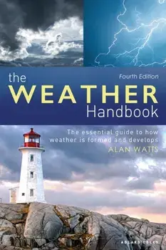 The Weather Handbook: The Essential Guide to How Weather Is Formed and Develops, Paperback/Alan Watts