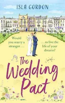 The Wedding Pact. a heart-warming and hilarious summer romance, perfect for 2021!, Paperback/Isla Gordon