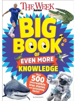 The Week Junior Big Book of Even More Knowledge, Hardback/The Week Junior