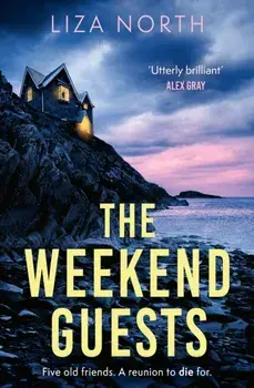 The Weekend Guests. A gripping murder mystery thriller with a twist you'll never guess, Paperback/Liza North