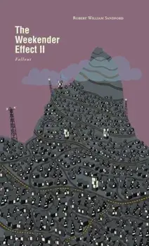 The Weekender Effect II. Fallout, Paperback/Robert William Sandford