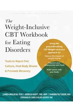 The Weight-Inclusive CBT Workbook for Eating Disorders: Tools to Reject Diet Culture, Heal Body Shame, and Promote Recovery - Lauren Muhlheim