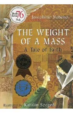 The Weight of a Mass: A Tale of Faith - Josephine Nobisso