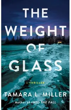 The Weight of Glass: A Thriller - Tamara L. Miller