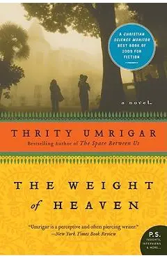 The Weight of Heaven - Thrity Umrigar