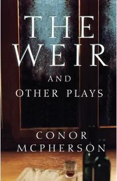 The Weir and Other Plays - Conor Mcpherson