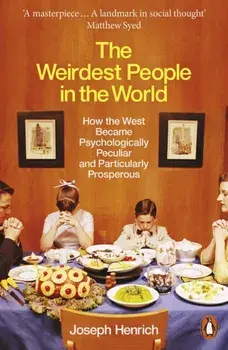 The Weirdest People in the World. How the West Became Psychologically Peculiar and Particularly Prosperous, Paperback/Joseph Henrich