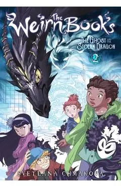 The Weirn Books, Vol. 2: The Ghost and the Stolen Dragon - Svetlana Chmakova