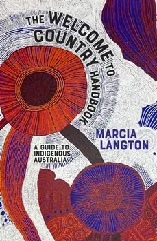 The Welcome to Country Handbook. A Guide to Indigenous Australia, Paperback/Marcia Langton