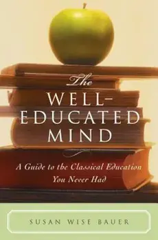 The Well Educated Mind, Hardcover/Susan Wise Bauer