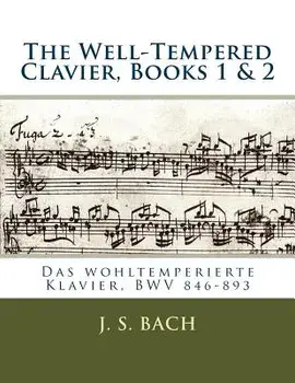 The Well-Tempered Clavier, Books 1 & 2: Das Wohltemperierte Klavier, Bwv 846?893, Paperback/J. S. Bach