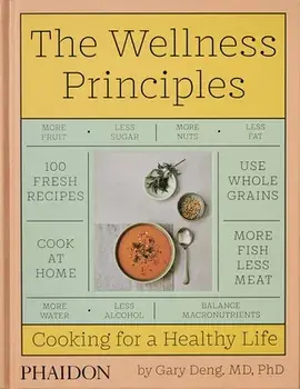 The Wellness Principles. Cooking for a Healthy Life, Hardback/Gary Deng