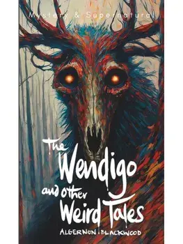The Wendigo and Other Weird Tales, Paperback/Algernon Blackwood