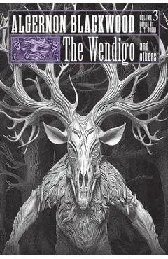 The Wendigo and Others: Collected Short Fiction of Algernon Blackwood, Volume 3 - Algernon Blackwood