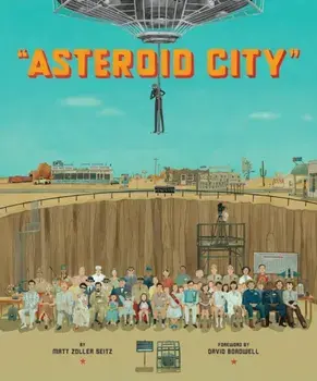 The Wes Anderson Collection: Asteroid City, Hardback/Matt Zoller Seitz