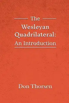 The Wesleyan Quadrilateral: An Introduction, Paperback/Don Thorsen