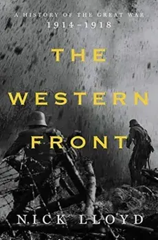 The Western Front: A History of the Great War, 1914-1918, Hardcover/Nick Lloyd