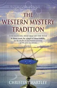 The Western Mystery Tradition: The Esoteric Heritage of the West, Paperback/Christine Hartley