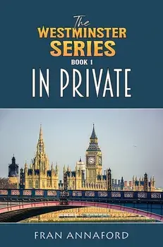 The Westminster Series Book 1: In Private, Hardback/Fran Annaford