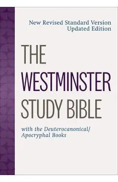 The Westminster Study Bible: New Revised Standard Version Updated Edition with the Deuterocanonical/Apocryphal Books - Westminster John Knox Press