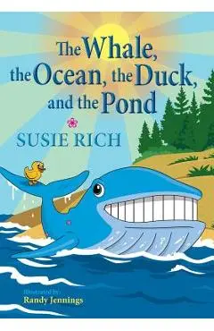 The Whale, the Ocean, the Duck, and the Pond - Susie Rich