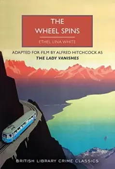 The Wheel Spins. aka The Lady Vanishes, Paperback/Ethel Lina White