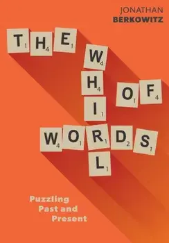 The Whirl of Words: Puzzling Past and Present, Paperback/Jonathan Berkowitz