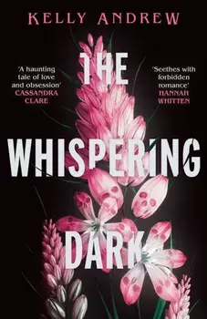 The Whispering Dark. The bewitching academic rivals to lovers slow burn debut fantasy, Paperback/Kelly Andrew