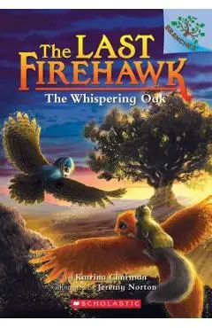 The Whispering Oak (the Last Firehawk #3), Volume 3 - Katrina Charman