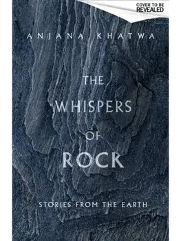 The Whispers of Rock. Stories from the Earth, Paperback/Anjana Khatwa