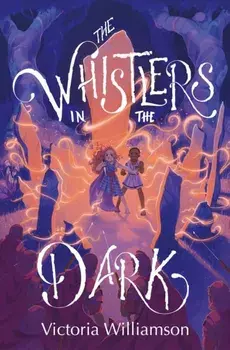 The Whistlers in the Dark, Paperback/Victoria Williamson