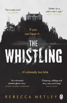 The Whistling. The most chilling and spine-tingling ghost story you'll read this year, Paperback/Rebecca Netley