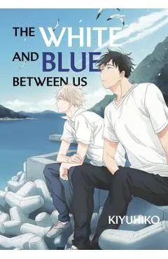 The White and Blue Between Us - Kiyuhiko