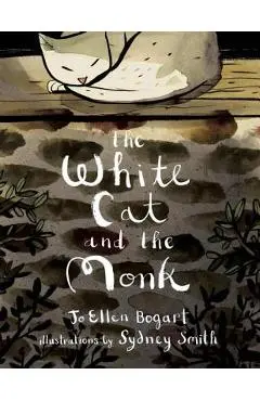 The White Cat and the Monk: A Retelling of the Poem pangur B�n - Jo Ellen Bogart