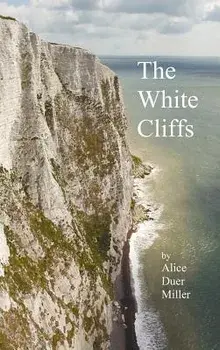 The White Cliffs, Hardcover/Alice Duer Miller