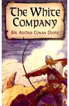 The White Company - Sir Arthur Conan Doyle