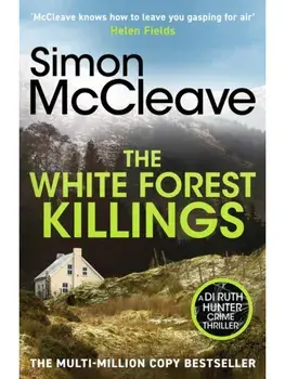The White Forest Killings. A pulse-pounding detective thriller novel from the beloved Welsh crime author, Paperback/Simon McCleave