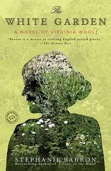 The White Garden: A Novel of Virginia Woolf, Paperback/Stephanie Barron