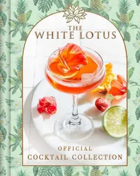 The White Lotus Official Cocktail Collection, Hardback/Sarah Gualtieri
