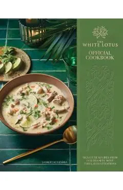 The White Lotus Official Cookbook: Signature Recipes from Our Resorts' Most Popular Destinations - Jarrett Melendez