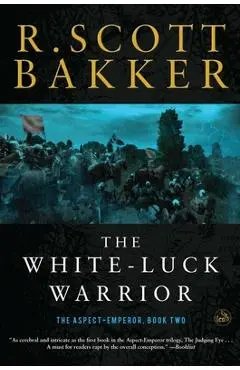 The White-Luck Warrior: Book Two - R. Scott Bakker