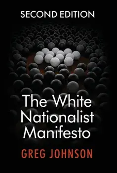 The White Nationalist Manifesto (Second Edition), Hardcover/Greg Johnson