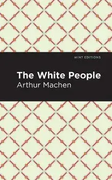 The White People, Paperback/Arthur Machen