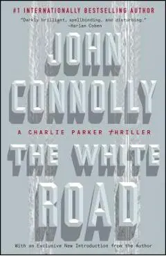 The White Road: A Charlie Parker Thriller - John Connolly