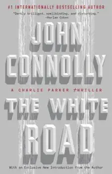 The White Road: A Charlie Parker Thriller, Paperback/John Connolly