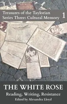 The White Rose: Reading, Writing, Resistance, Paperback/Alexandra Lloyd