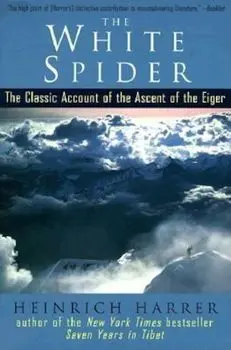 The White Spider: The Classic Account of the Ascent of the Eiger, Paperback/Heinrich Harrer