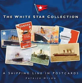 The White Star Collection. A Shipping Line in Postcards, New ed, Paperback/***