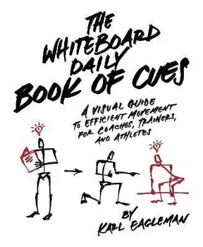 The Whiteboard Daily Book Of Cues. A Visual Guide to Efficient Movement for Coaches, Trainers, and Athletes, Paperback/Karl Eagleman